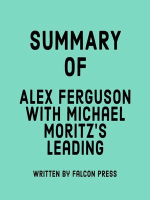cover image of Summary of Alex Ferguson with Michael Moritz's Leading